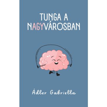 Tunga a nAGYvárosban - meltdown és idegrendszer mesésen